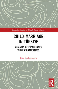 Child Marriage in Türkiye (Analysis of Experienced Women's Narratives) by Esra Bayhantopçu, 9781032574271