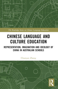 Chinese Language and Culture Education (Representation, Imagination and Ideology of China in Australian Schools) by Chunyan Zhang, 9781032456034