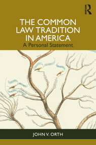 The Common Law Tradition in America (A Personal Statement) by John V. Orth, 9781041116219