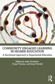 Community Engaged Learning in Higher Education (A Decolonial Approach to Experiential Learning) by Andy Pitchford, Pooja Thomas, Sonal Purohit, 9781032852331