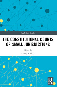 The Constitutional Courts of Small Jurisdictions by Danny Pieters, 9781032620435