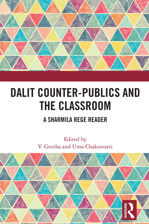 Dalit Counter-publics and the Classroom (A Sharmila Rege Reader) by V Geetha, Uma Chakravarti, 9781032773209