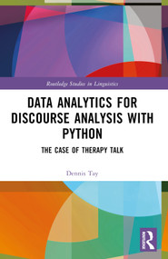 Data Analytics for Discourse Analysis with Python (The Case of Therapy Talk) by Dennis Tay, 9781032419022