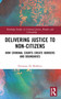 Delivering Justice to Non-Citizens (How Criminal Courts Create Borders and Boundaries) by Eleonora Di Molfetta, 9781032368443