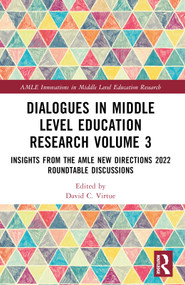 Dialogues in Middle Level Education Research Volume 3 (Insights from the AMLE New Directions 2022 Roundtable Discussions) by David C. Virtue, 9781032601588