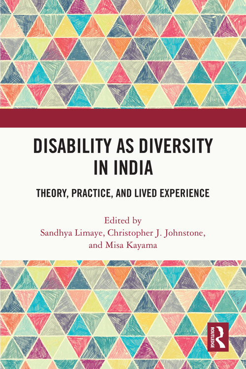 Disability as Diversity in India (Theory, Practice, and Lived Experience) by Sandhya Limaye, Christopher Johnstone, Misa Kayama, 9781032766263
