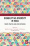 Disability as Diversity in India (Theory, Practice, and Lived Experience) by Sandhya Limaye, Christopher Johnstone, Misa Kayama, 9781032766263