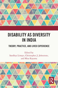 Disability as Diversity in India (Theory, Practice, and Lived Experience) by Sandhya Limaye, Christopher Johnstone, Misa Kayama, 9781032766263