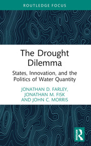 The Drought Dilemma (States, Innovation, and the Politics of Water Quantity) - 9781032811888 by Jonathan D. Farley, Jonathan M. Fisk, John C. Morris, 9781032811888