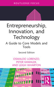 Entrepreneurship, Innovation, and Technology (A Guide to Core Models and Tools) - 9781032376714 by Oswaldo Lorenzo, Peter Kawalek, Leigh Wharton, 9781032376714