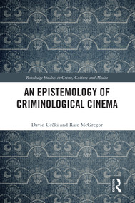 An Epistemology of Criminological Cinema by David Grčki, Rafe McGregor, 9781032441214