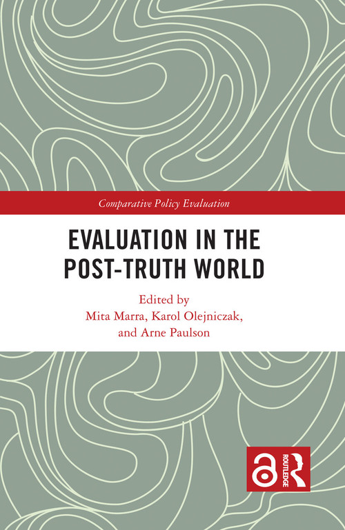 Evaluation in the Post-Truth World by Mita Marra, Karol Olejniczak, Arne Paulson, 9781032719931
