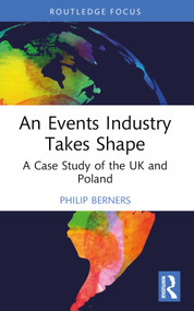 An Events Industry Takes Shape (A Case Study of the UK and Poland) - 9781032684147 by Philip Berners, 9781032684147
