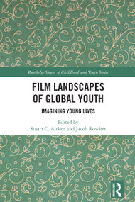 Film Landscapes of Global Youth (Imagining Young Lives) by Stuart C. Aitken, Jacob Rowlett, 9781032389189