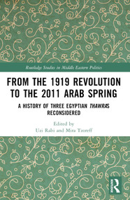 From the 1919 Revolution to the 2011 Arab Spring (A History of Three Egyptian Thawras Reconsidered) by Uzi Rabi, Mira Tzoreff, 9781032398280