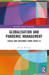 Globalisation and Pandemic Management (Issues and Outcomes from COVID-19) by Chris L. Peterson, 9781032582849