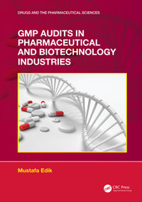 GMP Audits in Pharmaceutical and Biotechnology Industries by Mustafa Edik, 9781032257761