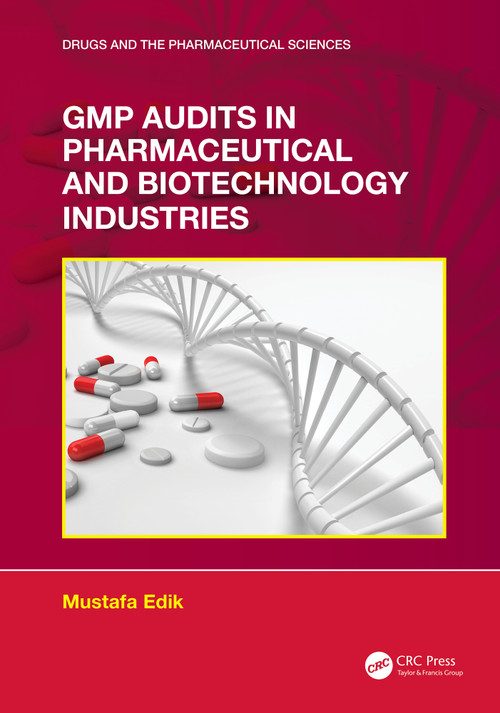 GMP Audits in Pharmaceutical and Biotechnology Industries by Mustafa Edik, 9781032257761