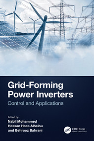 Grid-Forming Power Inverters (Control and Applications) by Nabil Mohammed, Hassan Haes Alhelou, Behrooz Bahrani, 9781032298894