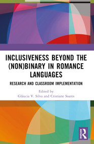 Inclusiveness Beyond the (Non)binary in Romance Languages (Research and Classroom Implementation) by Gláucia V. Silva, Cristiane Soares, 9781032559179