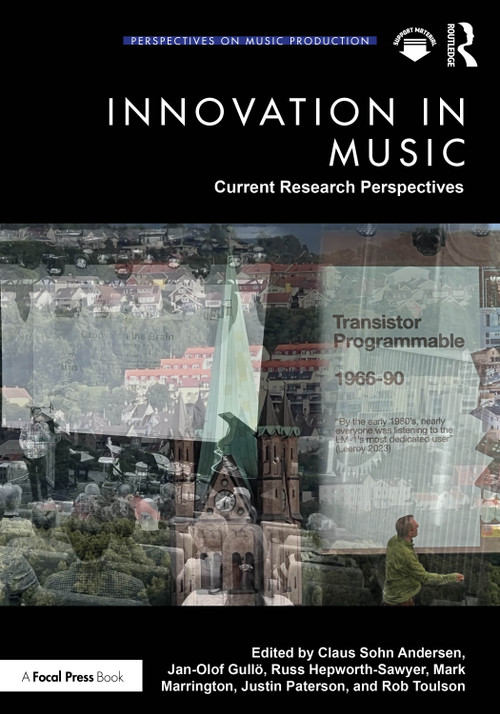 Innovation in Music: Current Research Perspectives by Claus Sohn Andersen, Jan-Olof Gullö, Russ Hepworth-Sawyer, Mark Marrington, Justin Paterson, Rob Toulson, 9781032757858