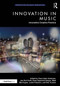 Innovation in Music: Innovative Creative Practice by Claus Sohn Andersen, Jan-Olof Gullö, Russ Hepworth-Sawyer, Mark Marrington, Justin Paterson, Rob Toulson, 9781032757834