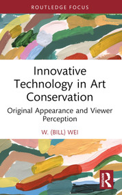 Innovative Technology in Art Conservation (Original Appearance and Viewer Perception) - 9781032109398 by W. (Bill) Wei, 9781032109398