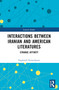 Interactions Between Iranian and American Literatures (Strange Affinity) by Naghmeh Esmaeilpour, 9781032449616