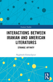 Interactions Between Iranian and American Literatures (Strange Affinity) by Naghmeh Esmaeilpour, 9781032449616