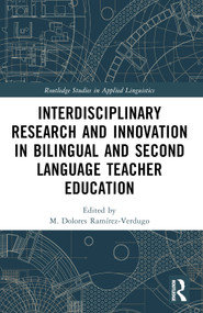 Interdisciplinary Research and Innovation in Bilingual and Second Language Teacher Education by M. Dolores Ramírez-Verdugo, 9781032395456
