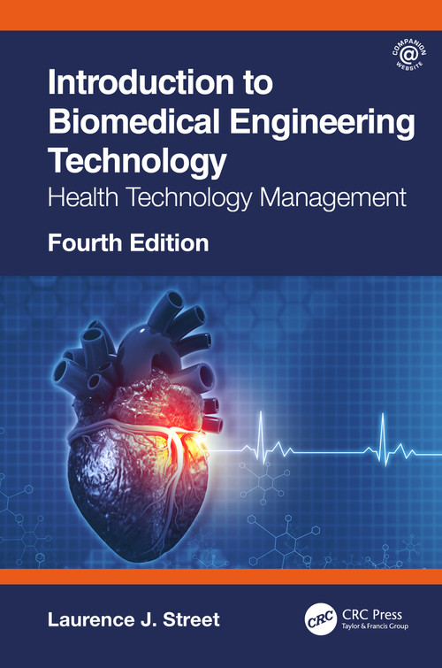 Introduction to Biomedical Engineering Technology, 4th Edition (Health Technology Management) by Laurence J. Street, 9780367691547