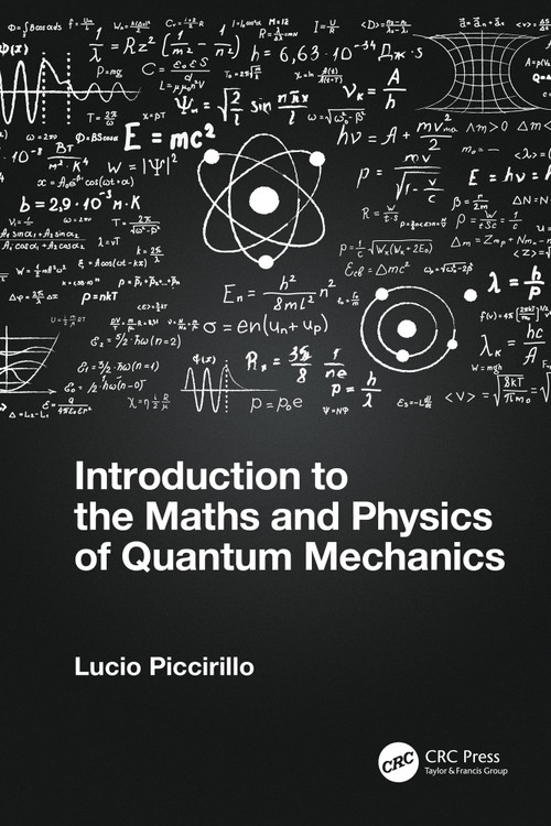 Introduction to the Maths and Physics of Quantum Mechanics by Lucio Piccirillo, 9780367699017