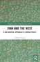 Iran and the West (A Non-Western Approach to Foreign Policy) by Andrew Thomas, 9781032646497