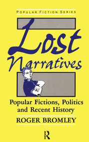 Lost Narratives (Popular Fictions, Politics, and Recent History) by Roger Bromley, 9780415018739