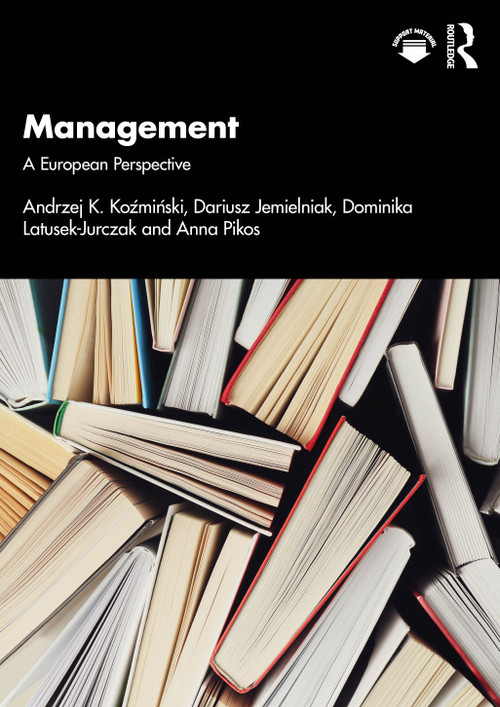 Management (A European Perspective) by Andrzej K. Koźmiński, Dariusz Jemielniak, Dominika Latusek-Jurczak, Anna Pikos, 9781032943312