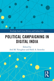 Political Campaigning in Digital India by Anil M. Varughese, Holli A. Semetko, 9781032781235