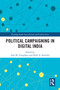 Political Campaigning in Digital India by Anil M. Varughese, Holli A. Semetko, 9781032781235