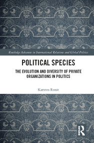 Political Species (The Evolution and Diversity of Private Organizations in Politics) by Karsten Ronit, 9781032080192