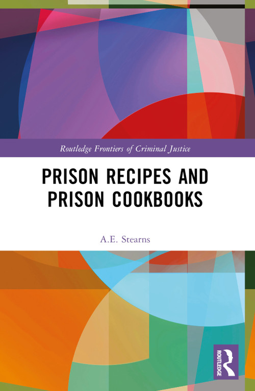 Prison Recipes and Prison Cookbooks by A.E. Stearns, 9781032212739