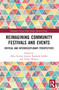 Reimagining Community Festivals and Events (Critical and Interdisciplinary Perspectives) by Allan Stewart Jepson, Raphaela Stadler, Trudie Walters, 9781032552538