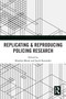 Replicating & Reproducing Policing Research by Khadija Monk, Jacek Koziarski, 9781032712116