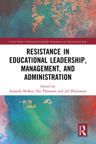Resistance in Educational Leadership, Management, and Administration by Amanda McKay, Pat Thomson, Jill Blackmore, 9781032245775