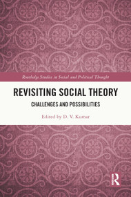 Revisiting Social Theory (Challenges and Possibilities) by D.V. Kumar, 9781032609461