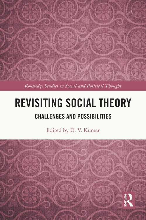 Revisiting Social Theory (Challenges and Possibilities) by D.V. Kumar, 9781032609461