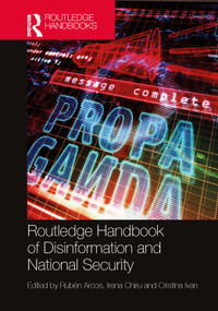 Routledge Handbook of Disinformation and National Security by Rubén Arcos, Irena Chiru, Cristina Ivan, 9781032040547