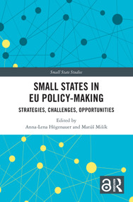 Small States in EU Policy-Making (Strategies, Challenges, Opportunities) by Anna-Lena Högenauer, Matúš Mišík, 9781032462271