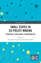 Small States in EU Policy-Making (Strategies, Challenges, Opportunities) by Anna-Lena Högenauer, Matúš Mišík, 9781032462271