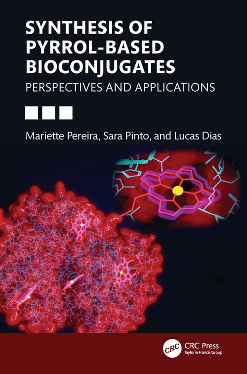 Synthesis of Pyrrol-based Bioconjugates (Perspectives and Applications) by Mariette M. Pereira, Sara M.A. Pinto, Lucas D. Dias, 9780367634582