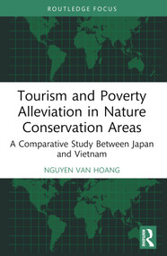 Tourism and Poverty Alleviation in Nature Conservation Areas (A Comparative Study Between Japan and Vietnam) - 9781032804132 by Nguyen Van Hoang, 9781032804132