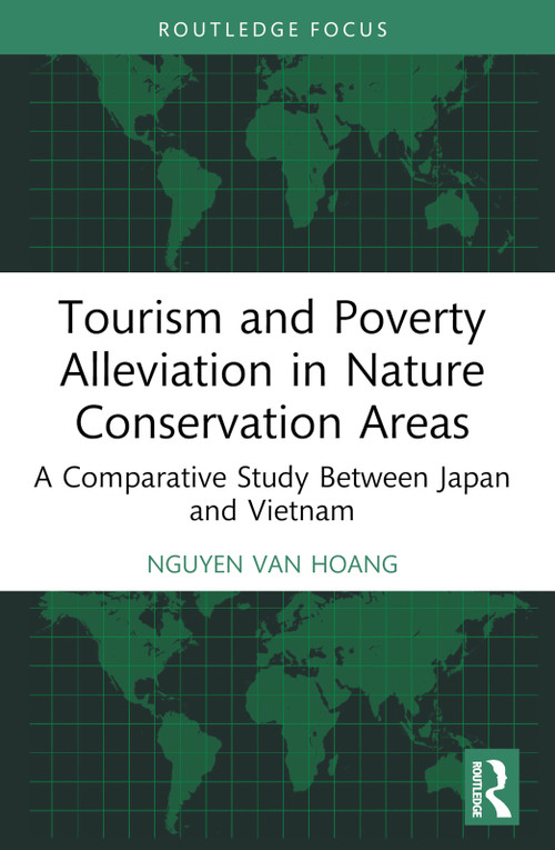 Tourism and Poverty Alleviation in Nature Conservation Areas (A Comparative Study Between Japan and Vietnam) - 9781032804132 by Nguyen Van Hoang, 9781032804132